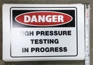 Danger High Pressure Testing Progress Sign. Fixed Price $10.00.