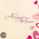 Always & Forever Vinyl Wall Decal Sticker. Fixed Price $15.99.